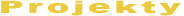 Projekty